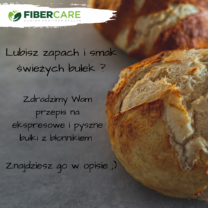 Fibercare jako polski producent błonnika przedstawia recepturę na bułki z błonnikiem owsianym. Pyszne i ekspresowe.